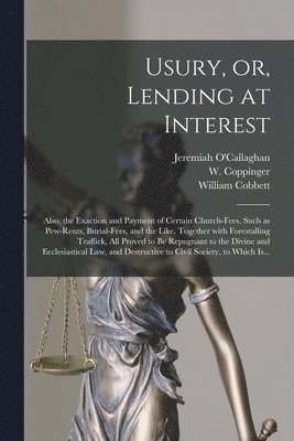 Usury, or, Lending at Interest 1