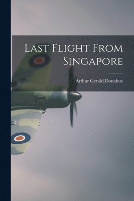 Last Flight From Singapore 1