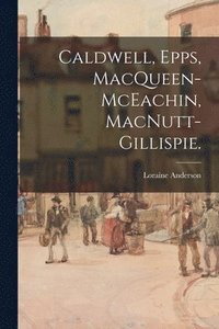 bokomslag Caldwell, Epps, MacQueen-McEachin, MacNutt-Gillispie.