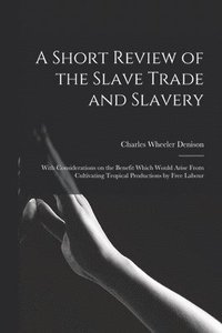 bokomslag Short Review of the Slave Trade and Slavery