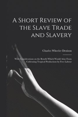 bokomslag Short Review of the Slave Trade and Slavery