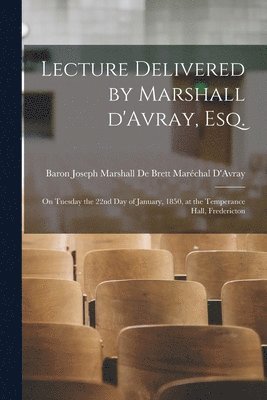 bokomslag Lecture Delivered by Marshall D'Avray, Esq. [microform]