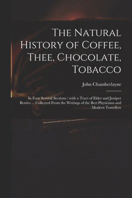 Natural History of Coffee, Thee, Chocolate, Tobacco