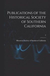 bokomslag Publications of the Historical Society of Southern California; 2