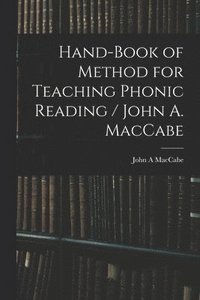 bokomslag Hand-book of Method for Teaching Phonic Reading / John A. MacCabe