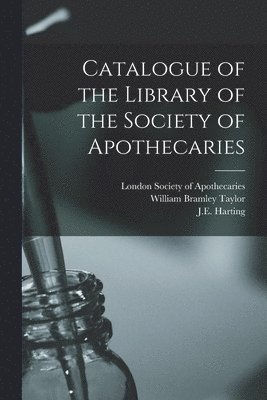 Catalogue of the Library of the Society of Apothecaries 1