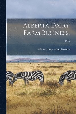 bokomslag Alberta Dairy Farm Business.; 1945