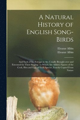 A Natural History of English Song-birds 1