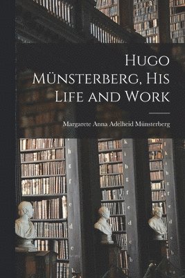 bokomslag Hugo Mnsterberg [microform], His Life and Work