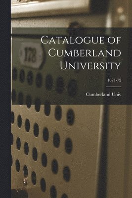 bokomslag Catalogue of Cumberland University; 1871-72