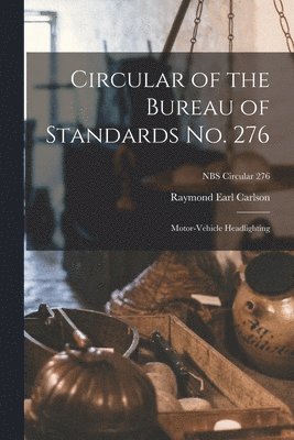 Circular of the Bureau of Standards No. 276: Motor-vehicle Headlighting; NBS Circular 276 1