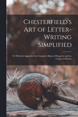 Chesterfield's Art of Letter-writing Simplified 1