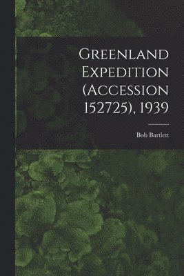 Greenland Expedition (Accession 152725), 1939 1