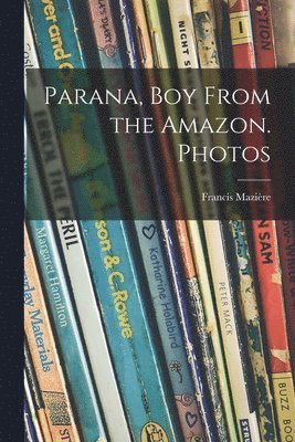 Parana, Boy From the Amazon. Photos 1