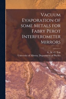 Vacuum Evaporation of Some Metals for Fabry Perot Interferometer Mirrors 1