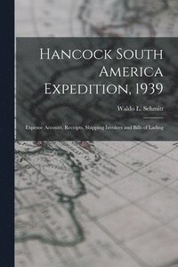 bokomslag Hancock South America Expedition, 1939: Expense Account, Receipts, Shipping Invoices and Bills of Lading