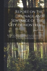 bokomslag Report on the Drainage and Sewerage of the City of Montreal [microform]