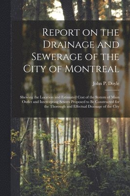 Report on the Drainage and Sewerage of the City of Montreal [microform] 1