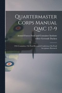 bokomslag Quartermaster Corps Manual QMC 17-9: 1945 Committee On Food Research Conference On Food Acceptance Research