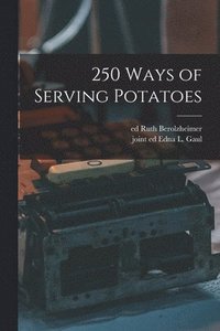 bokomslag 250 Ways of Serving Potatoes