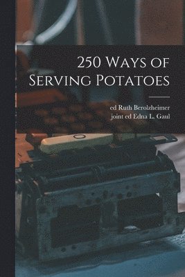 bokomslag 250 Ways of Serving Potatoes