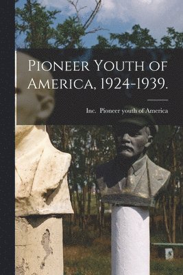 Pioneer Youth of America, 1924-1939. 1