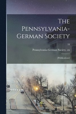 The Pennsylvania-German Society 1