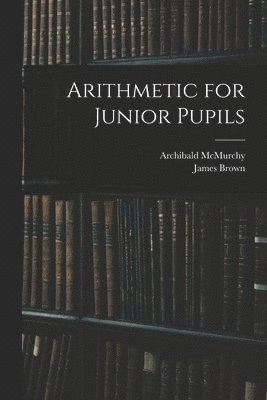 Arithmetic for Junior Pupils 1