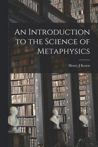 bokomslag An Introduction to the Science of Metaphysics