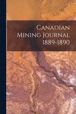 Canadian Mining Journal 1889-1890 1