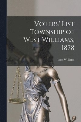 Voters' List Township of West Williams, 1878 [microform] 1