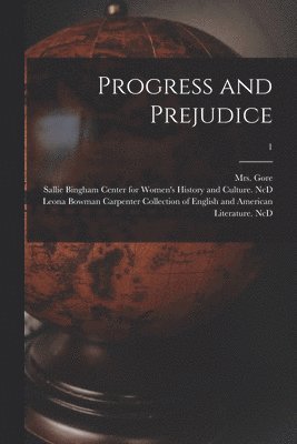 Progress and Prejudice; 1 1