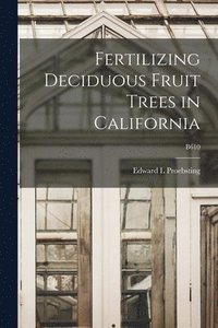 bokomslag Fertilizing Deciduous Fruit Trees in California; B610