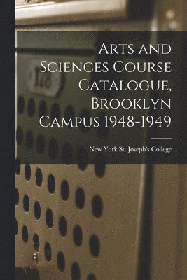 Arts and Sciences Course Catalogue, Brooklyn Campus 1948-1949 1