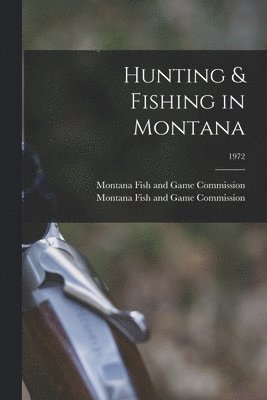 bokomslag Hunting & Fishing in Montana; 1972