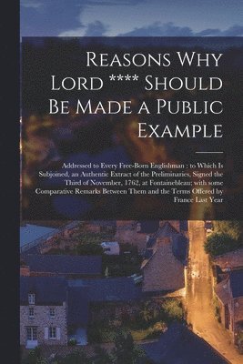 bokomslag Reasons Why Lord **** Should Be Made a Public Example [microform]