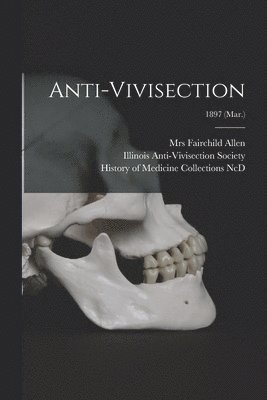 Anti-vivisection; 1897 (Mar.) 1