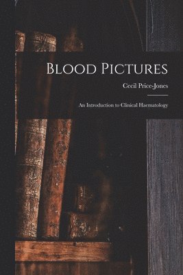 Blood Pictures: an Introduction to Clinical Haematology 1