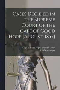 bokomslag Cases Decided in the Supreme Court of the Cape of Good Hope [August, 1857]