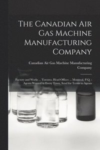 bokomslag The Canadian Air Gas Machine Manufacturing Company [microform]