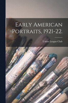 Early American Portraits, 1921-22. 1