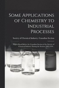 bokomslag Some Applications of Chemistry to Industrial Processes [microform]
