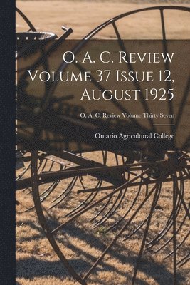 O. A. C. Review Volume 37 Issue 12, August 1925, Häftad