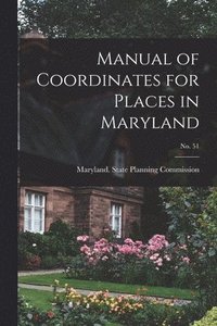 bokomslag Manual of Coordinates for Places in Maryland; No. 51