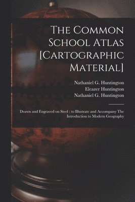 The Common School Atlas [cartographic Material] 1
