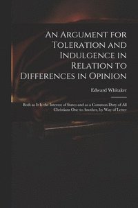 bokomslag An Argument for Toleration and Indulgence in Relation to Differences in Opinion