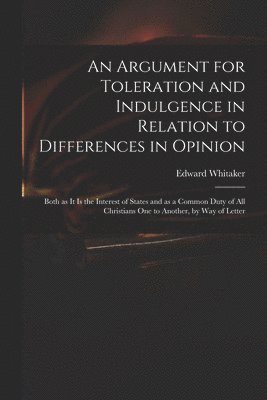 bokomslag Argument for Toleration and Indulgence in Relation to Differences in Opinion