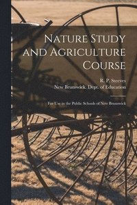 bokomslag Nature Study and Agriculture Course [microform]