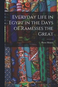 bokomslag Everyday Life in Egypt in the Days of Ramesses the Great