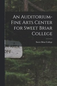 bokomslag An Auditorium-Fine Arts Center for Sweet Briar College